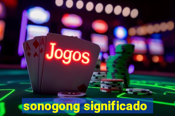 sonogong significado