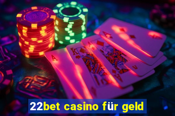 22bet casino für geld