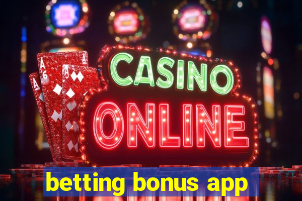 betting bonus app