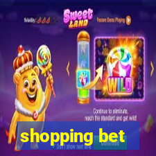 shopping bet