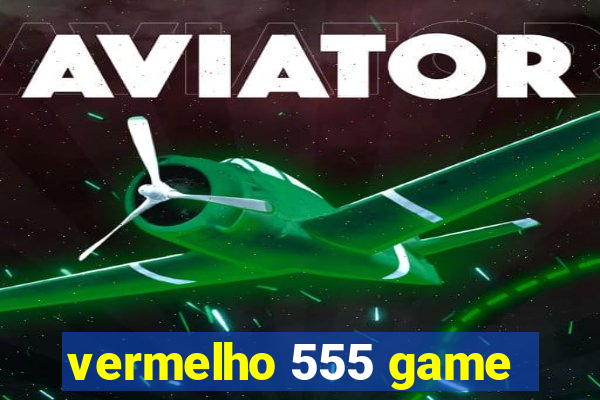 vermelho 555 game