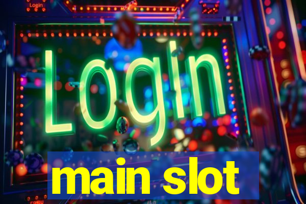 main slot