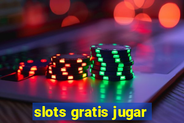 slots gratis jugar