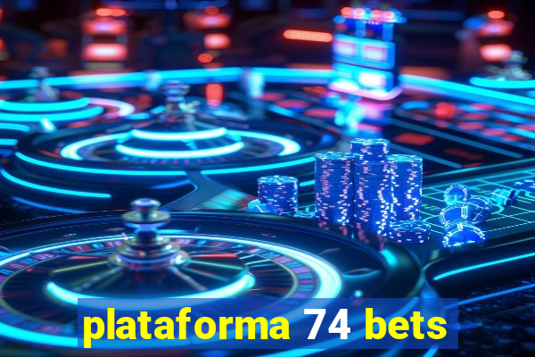 plataforma 74 bets