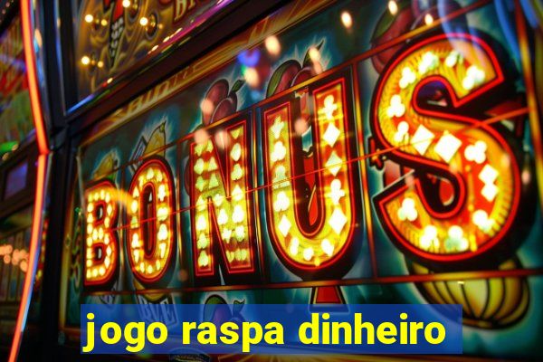 jogo raspa dinheiro