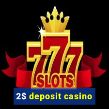 2$ deposit casino