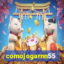 comojogarnn55