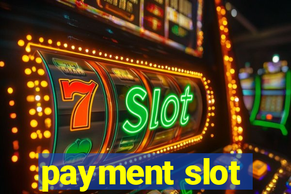 payment slot