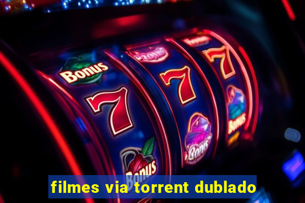 filmes via torrent dublado