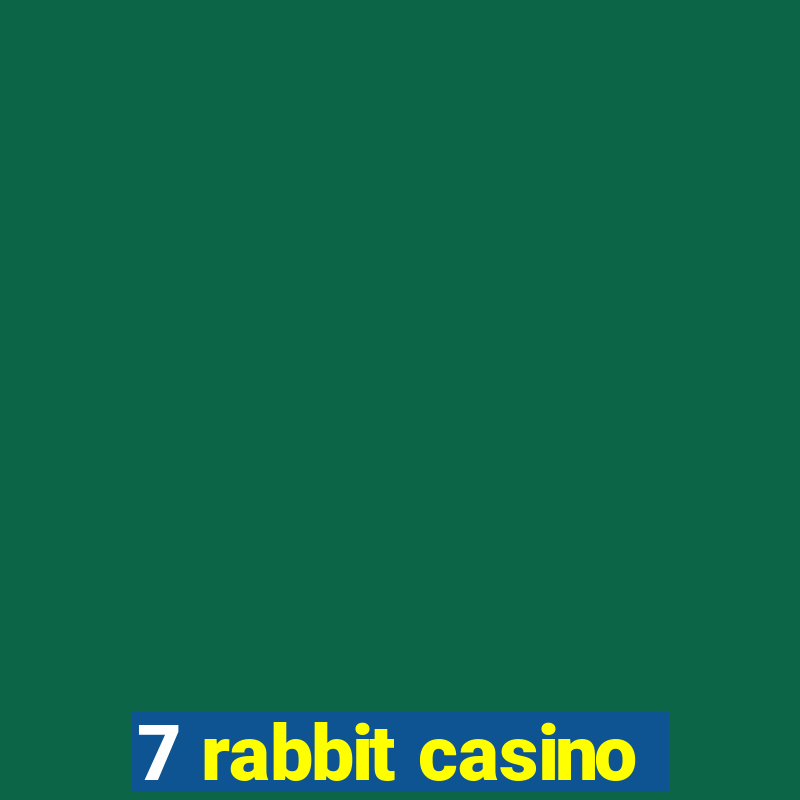 7 rabbit casino