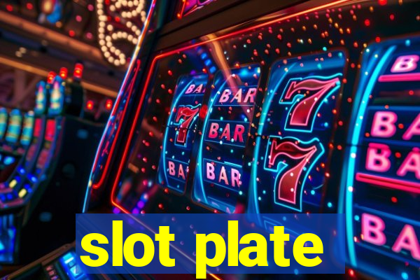 slot plate