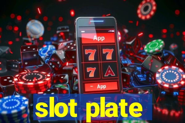 slot plate