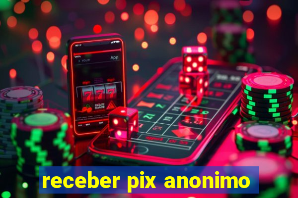 receber pix anonimo