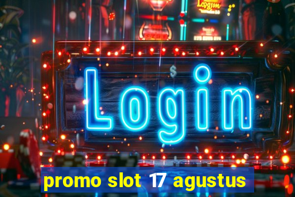 promo slot 17 agustus