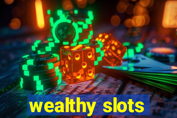 wealthy slots