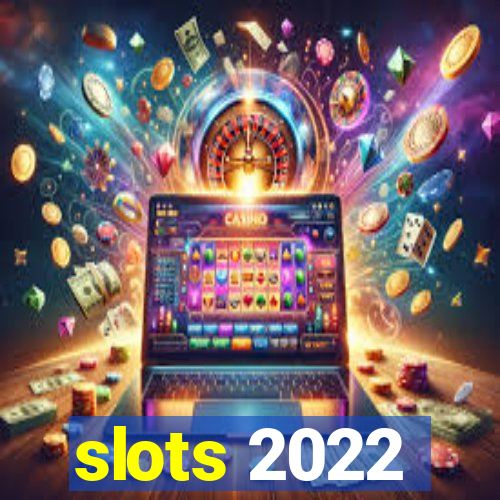 slots 2022