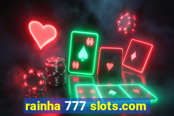 rainha 777 slots.com