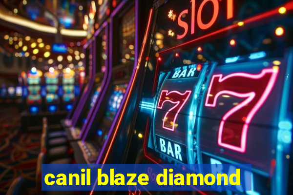 canil blaze diamond