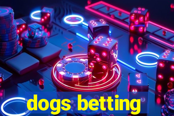 dogs betting