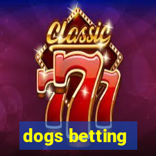 dogs betting