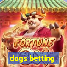 dogs betting