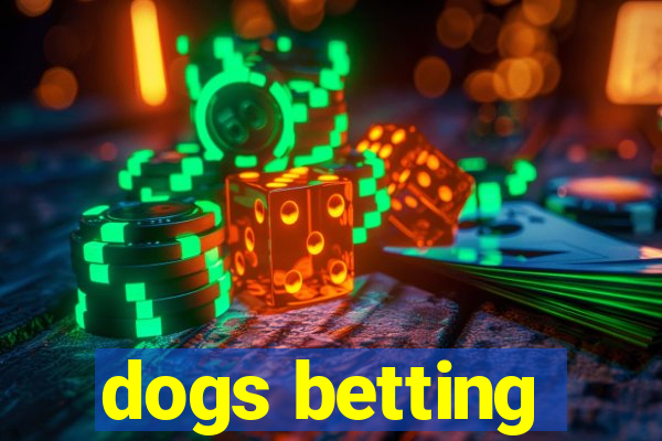 dogs betting