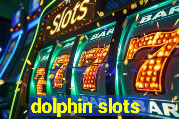 dolphin slots