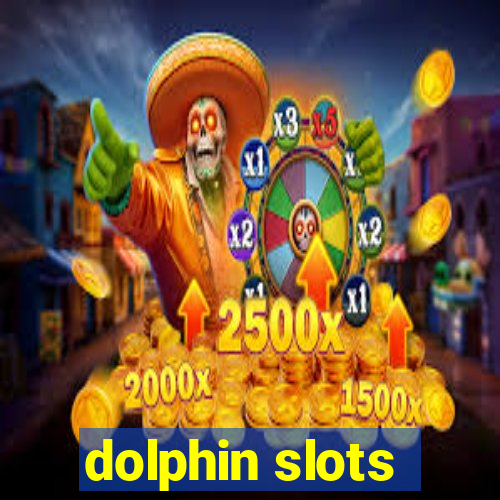 dolphin slots