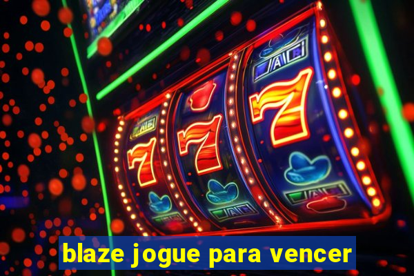 blaze jogue para vencer