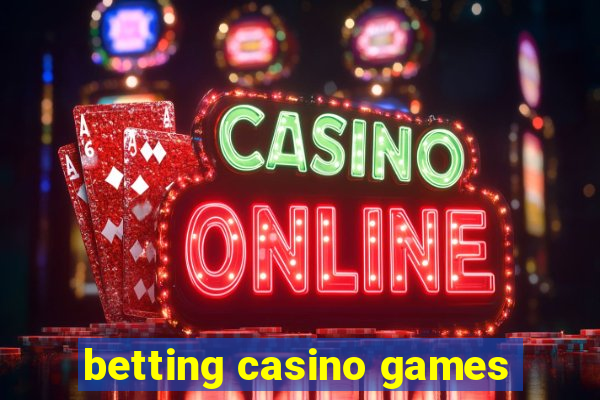 betting casino games