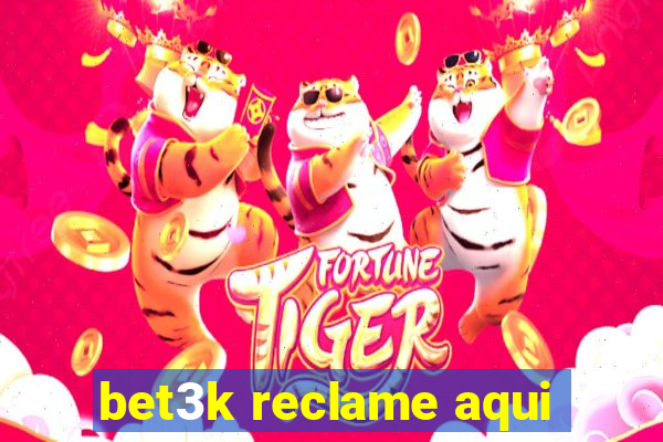 bet3k reclame aqui