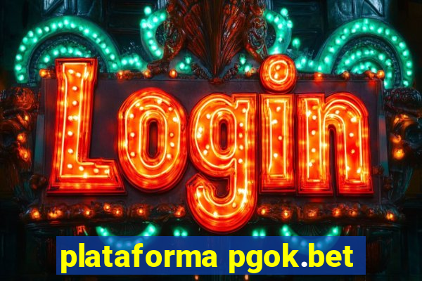 plataforma pgok.bet