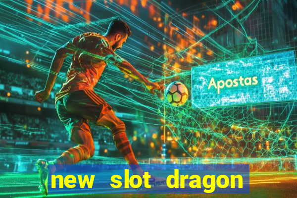 new slot dragon for all