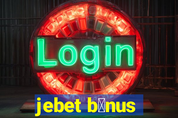 jebet b么nus