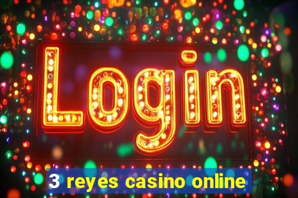 3 reyes casino online