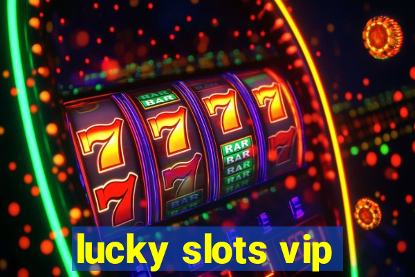 lucky slots vip