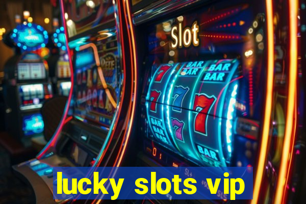 lucky slots vip