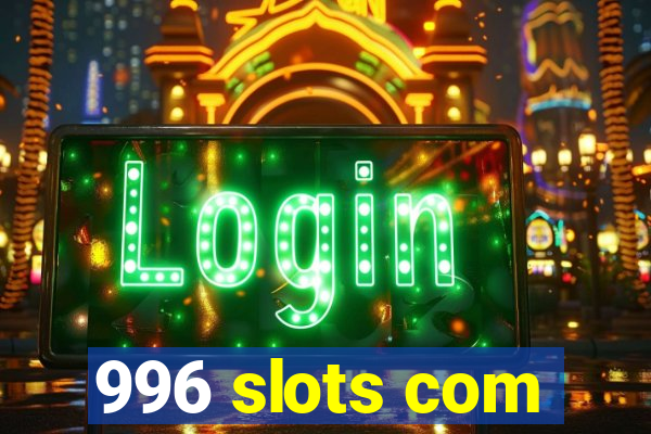 996 slots com