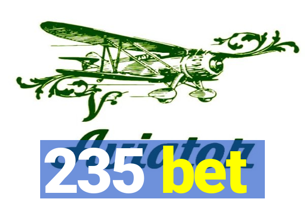 235 bet