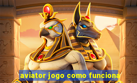 aviator jogo como funciona