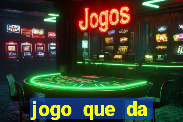 jogo que da dinheiro gratis