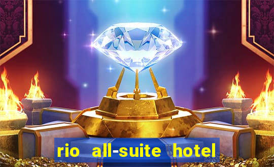 rio all-suite hotel & casino