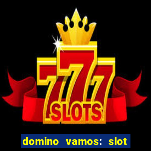 domino vamos: slot crash póker