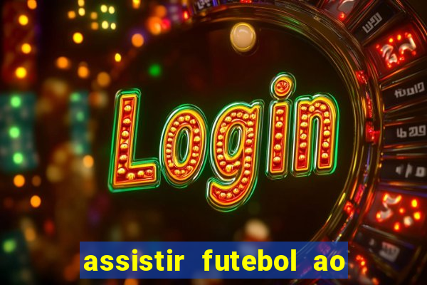 assistir futebol ao vivo multi canais