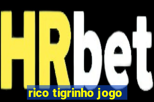 rico tigrinho jogo