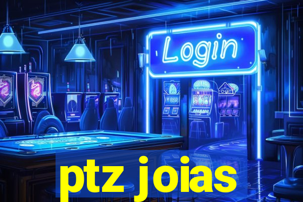 ptz joias