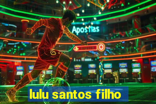 lulu santos filho