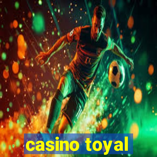 casino toyal