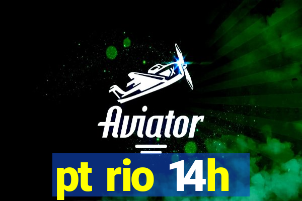 pt rio 14h