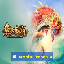 15 crystal roses a tale of love slot free play